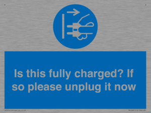 Is this fully charged? If so please unplug it now